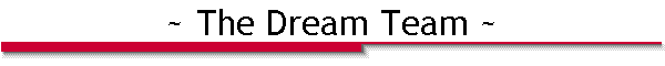 ~ The Dream Team ~